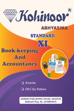 Kohinoor Book Keeping Accountancy Class 11th Guide - Commerce (English Medium) Guide for 11th | Class XI | बुक कीपिंग & अकाउंटन्सी - वाणिज्य (इंग्रजी माध्यम) गाईड इयत्ता ११वीसाठी