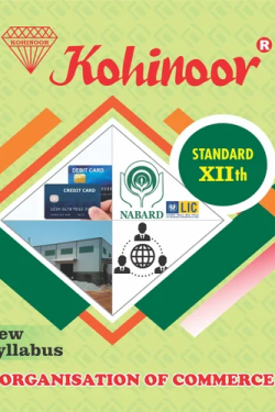 Organisation of Commerce - Kohinoor Commerce (English Medium) Guide for 12th | Class XII | Kohinoor Organisation of Commerce Guide Class 12 | कोहिनूर वाणिज्य संघटन - वाणिज्य (इंग्रजी माध्यम) गाईड इयत्ता १२वीसाठी