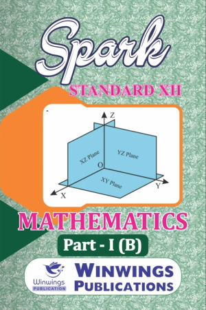 Spark Mathematics Part 1 B Class 12th Guide | Mathematics – I B – SPARK Science Stream (English Medium) Book For 12th | स्पार्क गणित भाग १ B इयत्ता १२वी गाईड | गणित – I B – SPARK सायन्स स्ट्रीम (इंग्रजी माध्यम) पुस्तक १२वीसाठी