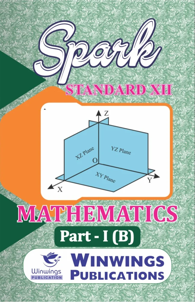 Spark Mathematics Part 1 B Class 12th Guide | Mathematics – I B – SPARK Science Stream (English Medium) Book For 12th | स्पार्क गणित भाग १ B इयत्ता १२वी गाईड | गणित – I B – SPARK सायन्स स्ट्रीम (इंग्रजी माध्यम) पुस्तक १२वीसाठी